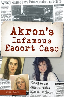 Akron's Infamous Escort Case by Bond, Jane