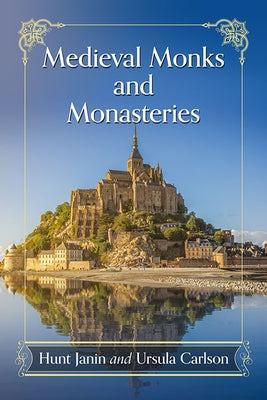 Medieval Monks and Monasteries by Janin, Hunt
