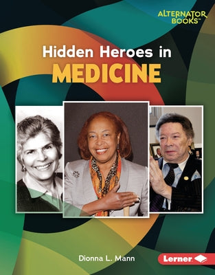 Hidden Heroes in Medicine by Mann, Dionna L.