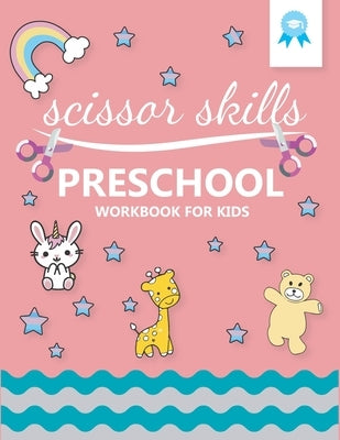 scissor skills preschool workbook for kids: My First Cutting - Preschool Activity Book For Kids - fine Motor Skills activities book for preschool and by Print, Modern Kidzy