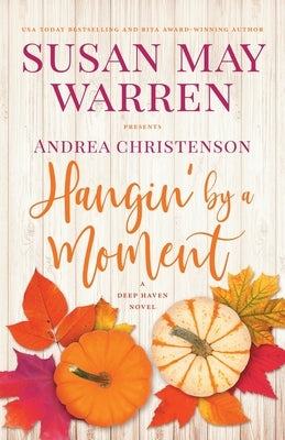 Hangin' by a Moment: A Deep Haven Novel by Warren, Susan May