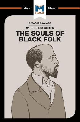 An Analysis of W.E.B. Du Bois's The Souls of Black Folk by Xidias, Jason