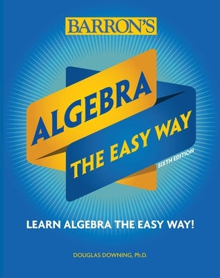 Algebra: The Easy Way by Downing, Douglas