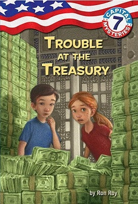 Capital Mysteries #7: Trouble at the Treasury by Roy, Ron