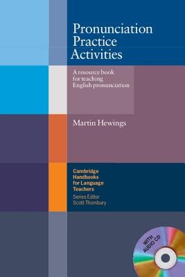 Pronunciation Practice Activities with Audio CD: A Resource Book for Teaching English Pronunciation [With CD (Audio)] by Hewings, Martin