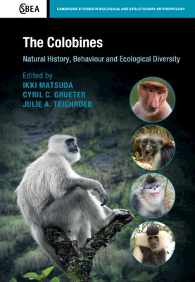 The Colobines: Natural History, Behaviour and Ecological Diversity by Matsuda, Ikki