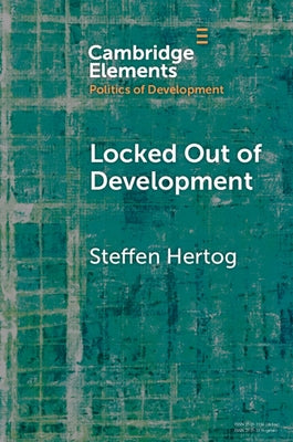 Locked Out of Development: Insiders and Outsiders in Arab Capitalism by Hertog, Steffen