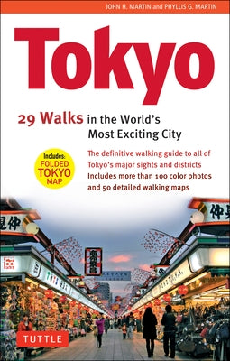 Tokyo, 29 Walks in the World's Most Exciting City [With Folded Tokyo Map] by Martin, John H.