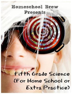 Fifth Grade Science: (For Home School or Extra Practice) by Bell, Thomas