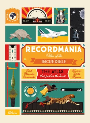 Recordmania: Atlas of the Incredible by Figueras, Emmanuelle