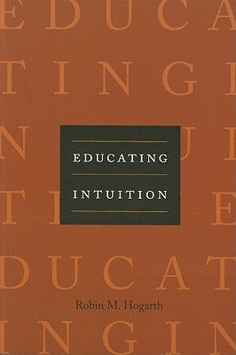 Educating Intuition by Hogarth, Robin M.