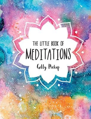 The Little Book of Meditations by Pickup, Gilly