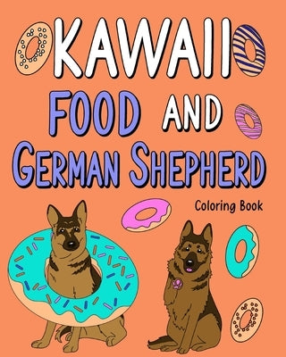 Kawaii Food and German Shepherd Coloring Book: Coloring Book with Food Menu, Alsatian Lover, Animal Coloring Book by Paperland