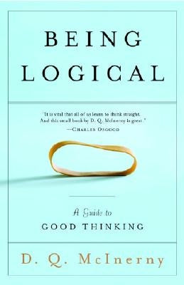 Being Logical: A Guide to Good Thinking by McInerny, D. Q.