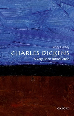 Charles Dickens: A Very Short Introduction by Hartley, Jenny