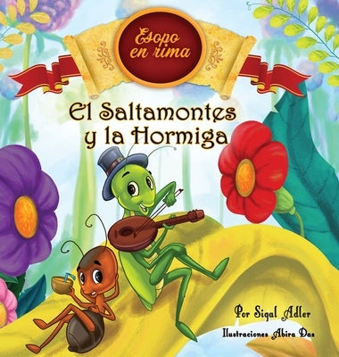 El Saltamontes y la Hormiga: Cuentos infantiles con valores (Fabulas de Esopo/ Esopo's Fabules) by Sigal, Adler