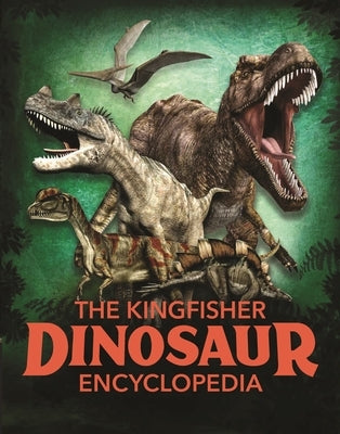 The Kingfisher Dinosaur Encyclopedia by Benton, Michael