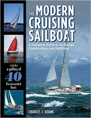 The Modern Cruising Sailboat: A Complete Guide to Its Design, Construction, and Outfitting by Doane, Charles