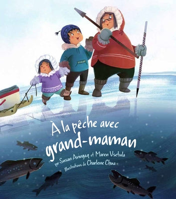 a la Peche Avec Grand-Maman by Avingaq, Susan