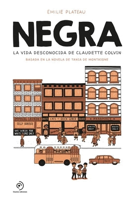 Negra. La Vida Desconocida de Claudette Colvin by Plateau, Emilie