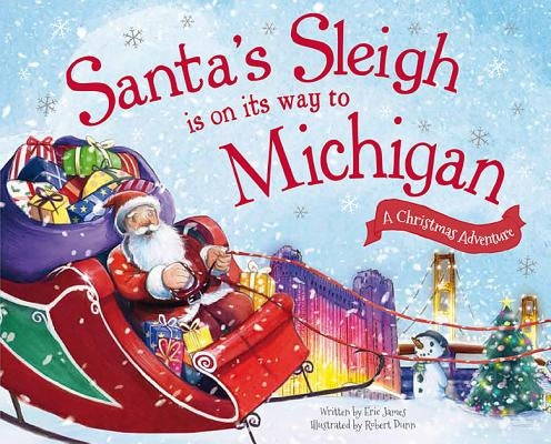 Santa's Sleigh Is on Its Way to Michigan: A Christmas Adventure by James, Eric