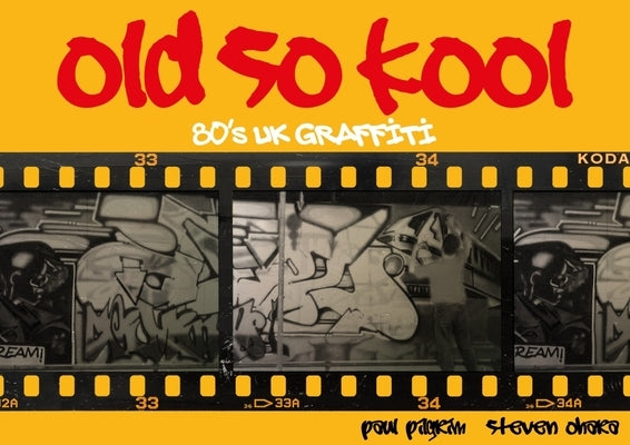 Old So Kool: 80's UK Graffiti by Pilgrim, Paul