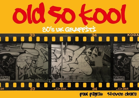 Old So Kool: 80's UK Graffiti by Pilgrim, Paul