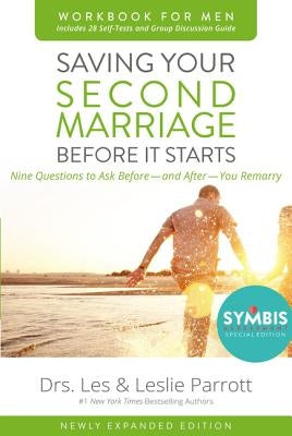 Saving Your Second Marriage Before It Starts Workbook for Men Updated: Nine Questions to Ask Before---And After---You Remarry by Parrott, Les And Leslie