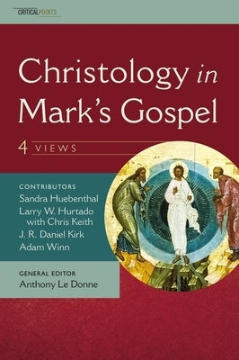 Christology in Mark's Gospel: Four Views by Kirk, J. R. Daniel