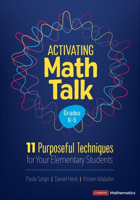 Activating Math Talk: 11 Purposeful Techniques for Your Elementary Students by Sztajn, Paola