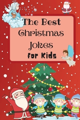 The Best Christmas Jokes for Kids: An Amazing and Interactive Christmas Joke Book for Kids and Family by Sutcliff, Benedict