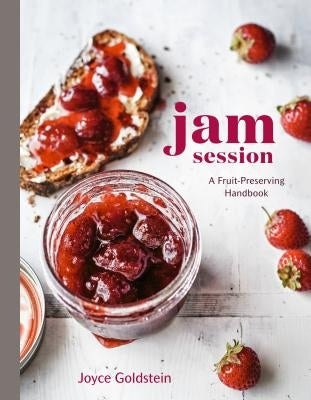 Jam Session: A Fruit-Preserving Handbook [A Cookbook] by Goldstein, Joyce