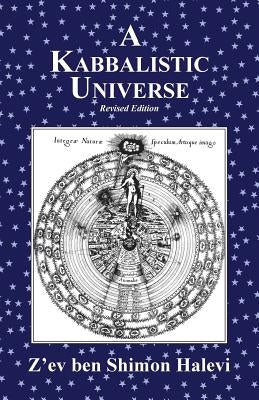 A Kabbalistic Universe by Halevi, Z'Ev Ben Shimon
