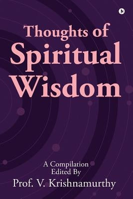 Thoughts of Spiritual Wisdom by Prof V. Krishnamurthy