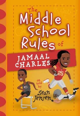 The Middle School Rules of Jamaal Charles: As Told by Sean Jensen by Jensen, Sean