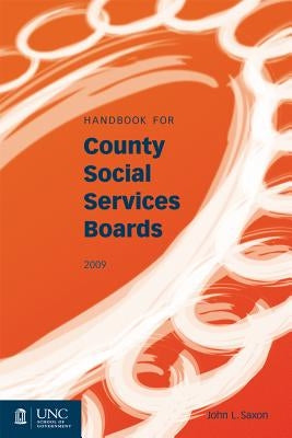 Handbook for County Social Services Boards by Saxon, John L.