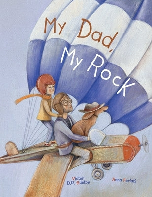 My Dad, My Rock: Children's Picture Book by Dias de Oliveira Santos, Victor