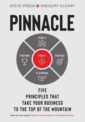 Pinnacle: Five Principles that Take Your Business to the Top of the Mountain by Preda, Steve