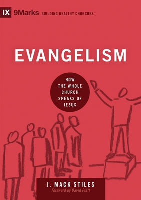 Evangelism: How the Whole Church Speaks of Jesus by Stiles, J. Mack