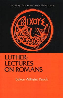Luther: Lectures on Romans by Pauck, Wilhelm
