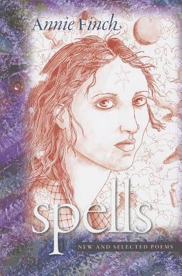 Spells: New and Selected Poems by Finch, Annie
