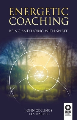 Energetic coaching: Being and Doing with Spirit by Collings, John