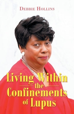 Living Within the Confinements of Lupus by Hollins, Debbie