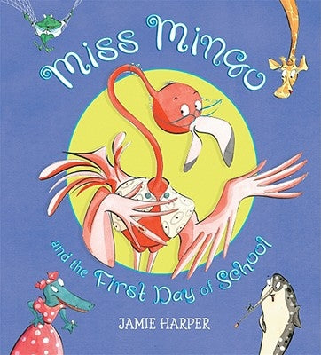 Miss Mingo and the First Day of School by Harper, Jamie