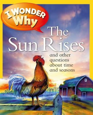 I Wonder Why the Sun Rises: And Other Questions about Time and Seasons by Walpole, Brenda