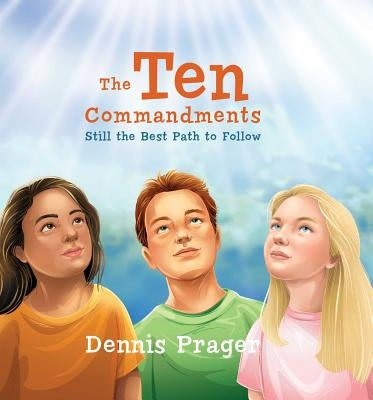 The Ten Commandments: Still the Best Path to Follow by Prager, Dennis