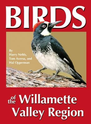 Birds of the Willamette Valley Region by Nehls, Harry B.