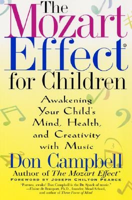 The Mozart Effect for Children: Awakening Your Child's Mind, Health, and Creativity with Music by Campbell, Don