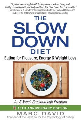 The Slow Down Diet: Eating for Pleasure, Energy, and Weight Loss by David, Marc