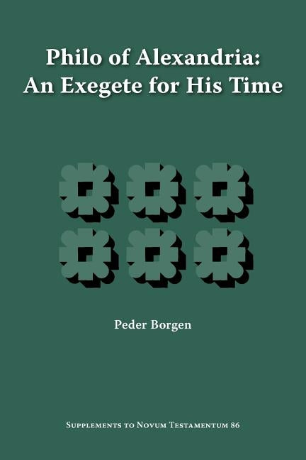 Philo of Alexandria, an Exegete for His Time by Borgen, Peder
